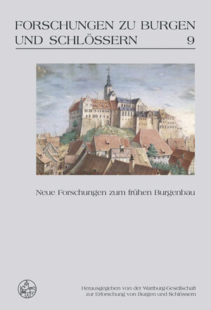 Forschungen zu Burgen und Schlössern, Bd.9 : Neue Forschungen zum frühen Burgenbau: BD IX