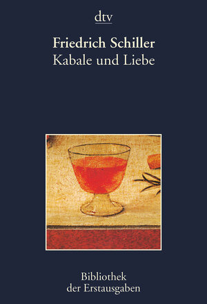 Kabale und Liebe: Ein bürgerliches Trauerspiel in fünf Aufzügen Mannheim 1784