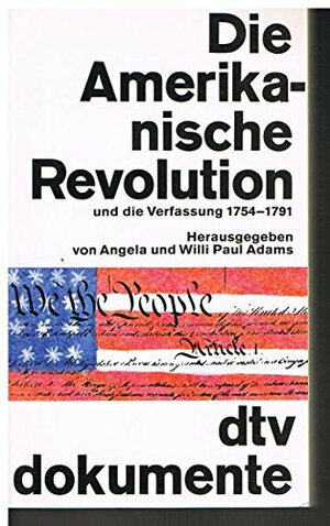 Die Amerikanische Revolution und Verfassung 1754 - 1791. ( dtv dokumente)