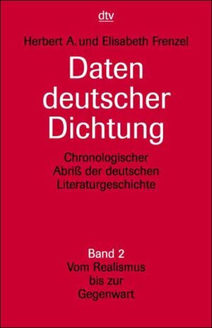 Daten deutscher Dichtung: Chronologischer Abriß der deutschen Literaturgeschichte Band 2: Vom Realismus bis zur Gegenwart