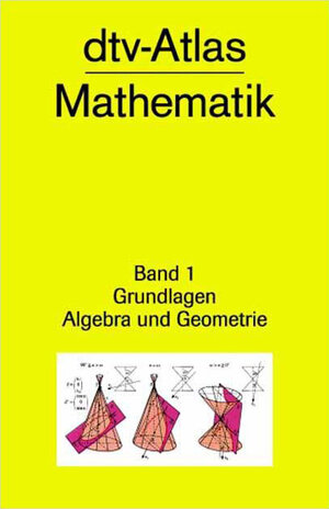 dtv - Atlas Mathematik I. Grundlagen, Algebra und Geometrie.