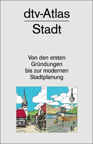 dtv - Atlas Stadt. Von den ersten Gründungen bis zur modernen Stadtplanung.