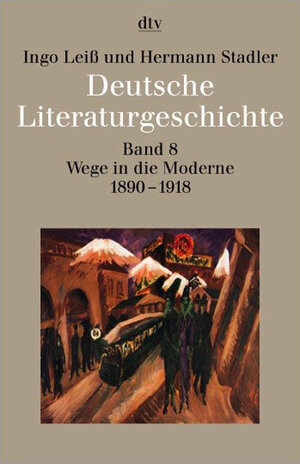 Deutsche Literaturgeschichte Band 8: Wege in die Moderne 1890 - 1918