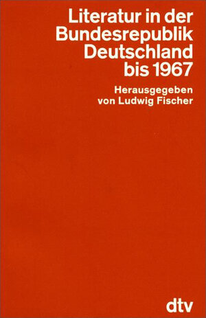 Hansers Sozialgeschichte der deutschen Literatur vom 16. Jahrhundert bis zur Gegenwart: Literatur in der Bundesrepublik Deutschland bis 1967