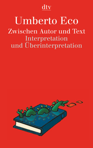 Zwischen Autor und Text: Interpretation und Überinterpretation
