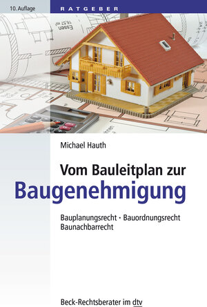 Vom Bauleitplan zur Baugenehmigung: Bauplanungsrecht, Bauordnungsrecht, Baunachbarrecht