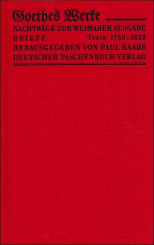 Werke. Herausgegeben im Auftrage der Grossherzogin Sophie von Sachsen: Werke. Weimarer Ausgabe. Nachträge 1764 - 1832. Gesamtregister Goethes Briefe III.