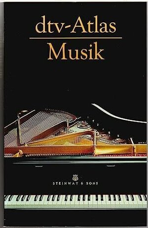 dtv-Atlas Musik: Systematischer Teil Musikgeschichte von den Anfängen bis zur Gegenwart