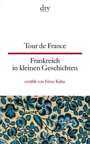 Tour de France Frankreich in kleinen Geschichten