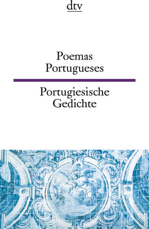 Poemas Portugueses Portugiesische Gedichte: vom Mittelalter bis zur Gegenwart