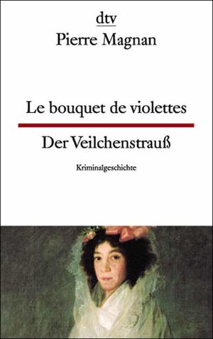 Der Veilchenstrauß /Le bouquet de violettes. Kriminalgeschichte.