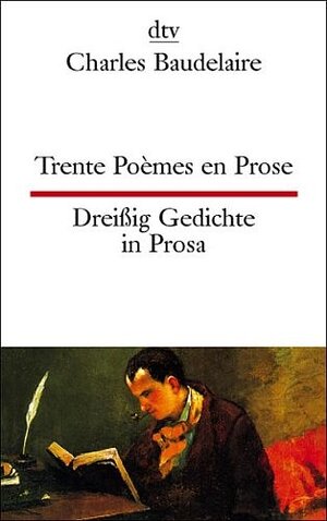 Trente poèmes en prose Dreißig Gedichte in Prosa