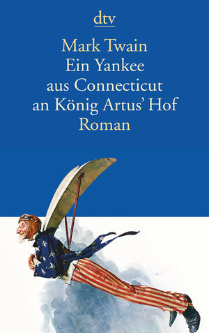 Ein Yankee aus Connecticut an König Artus' Hof: Roman