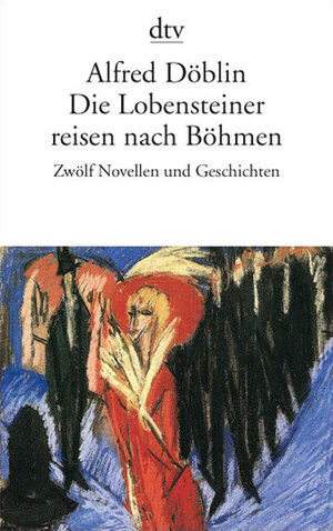 Die Lobensteiner reisen nach Böhmen: Zwölf Novellen und Geschichten Erzählungen