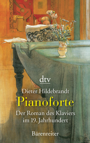 Pianoforte: Der Roman des Klaviers im 19. Jahrhundert