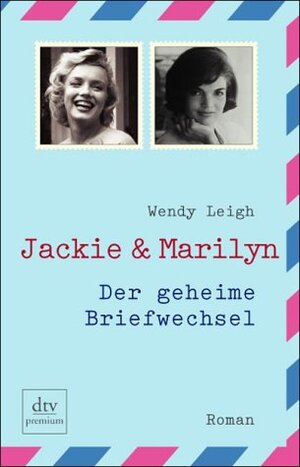 Jackie & Marilyn: Der geheime Briefwechsel Roman