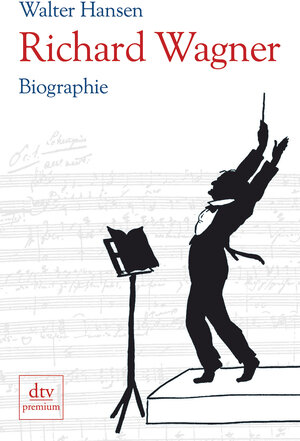 Richard Wagner: Biographie: Eine Biographie