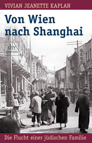 Von Wien nach Shanghai: Die Flucht einer jüdischen Familie