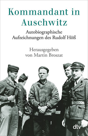 Kommandant in Auschwitz: Autobiographische Aufzeichnungen des Rudolf Höß