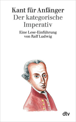 Kant für Anfänger: Der kategorische Imperativ: Eine Lese-Einführung