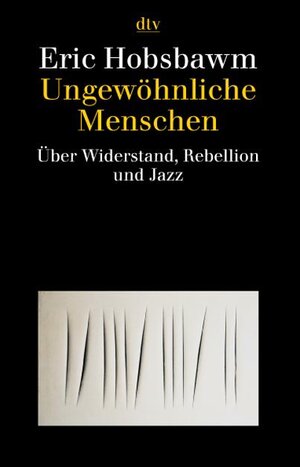 Ungewöhnliche Menschen. Über Widerstand, Rebellion und Jazz.