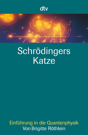 Schrödingers Katze: Einführung in die Quantenphysik