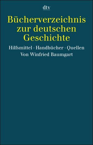 Bücherverzeichnis zur deutschen Geschichte: Hilfsmittel. Handbücher. Quellen