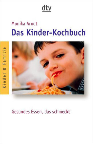Das Kinder-Kochbuch: Gesundes Essen, das schmeckt