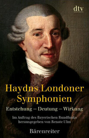 Haydns Londoner Symphonien: Entstehung - Deutung - Wirkung