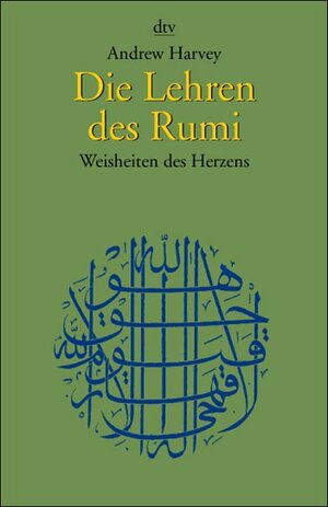 Die Lehren des Rumi: Weisheiten des Herzens: Weisheiten des großen Sufi-Meisters