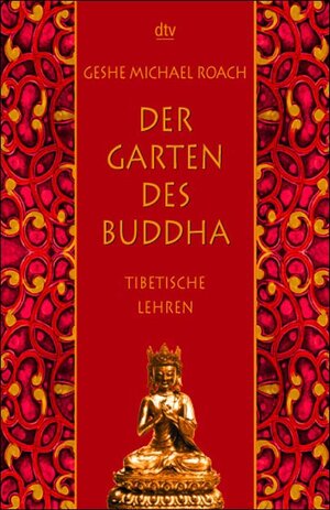 Der Garten des Buddha: Tibetische Lehren