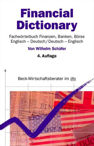 Financial Dictionary. Fachwörterbuch Finanzen, Banken, Börse: Englisch-Deutsch / Deutsch-Englisch