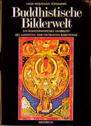 Buddhistische Bilderwelt: Ein ikonographisches Handbuch des Mahayana- und Tantrayana-Buddhismus