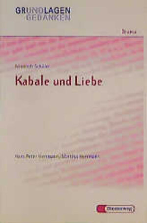 Friedrich Schiller: Kabale und Liebe: Kabale Und Liebe - Von H P & M Herrmann (Grundlagen und Gedanken zum Verständnis des Dramas)