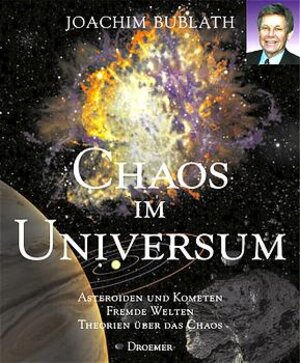 Chaos im Universum : Asteroiden und Kometen, fremde Welten, Theorien über das Chaos