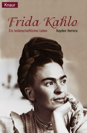 Frida Kahlo: Ein leidenschaftliches Leben