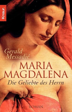Maria Magdalena: Die Geliebte des Herrn