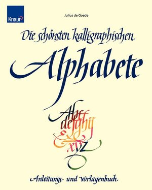 Die schönsten kalligraphischen Alphabete: Anleitungs- und Vorlagenbuch