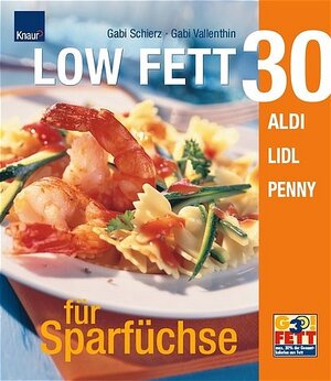 LOW FETT 30: Für Sparfüchse -Aldi, Lidl, Penny