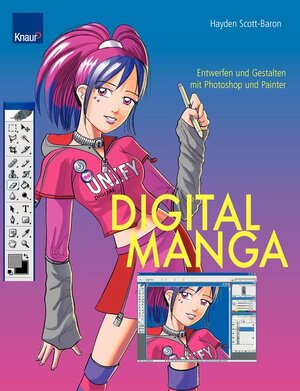 Digital Manga: Entwerfen und Gestalten mit Painter und Photoshop
