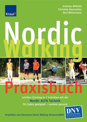 Nordic Walking Praxisbuch: So lernen Sie richtig mit der Nordic ALFA Technik; Für jeden geeignet und Rücken schonend