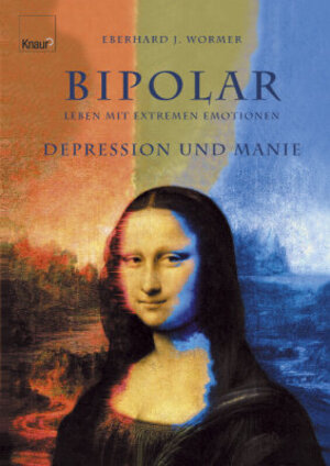 Bipolar - Leben mit extremen Emotionen: Depression und Manie