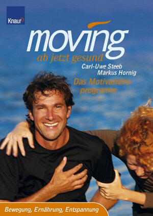 Moving - ab jetzt gesund. Das Motivationsprogramm. Bewegung, Ernährung, Entspannung