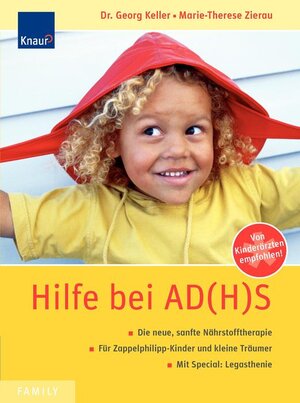 Hilfe bei AD(H)S: Ernährungstherapie statt Ritalin; Für Zappelphilipp-Kinder und kleine Träumer; Mit Spezial: Legasthenie