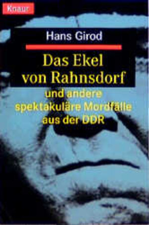 Das Ekel von Rahnsdorf: und andere spektakuläre Mordfälle aus der DDR
