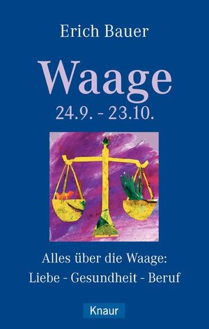 Das Astro-Handbuch. Waage : 24.9. - 23.10. Liebe - Gesundheit - Karriere. Knaur 77548 ; 3426775484