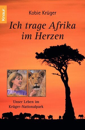 Ich trage Afrika im Herzen: Unser Leben im Krüger Nationalpark