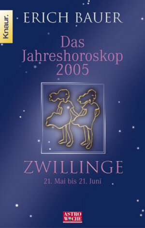 Das Jahreshoroskop 2005. Zwillinge. 21. Mai - 21. Juni.
