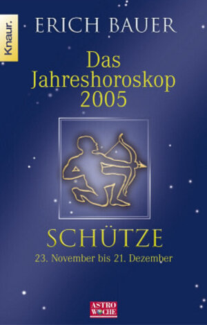 Das Jahreshoroskop 2005. Schütze. 23. November - 21. Dezember.