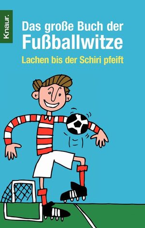 Das große Buch der Fußballwitze: Lachen bis der Schiri pfeift